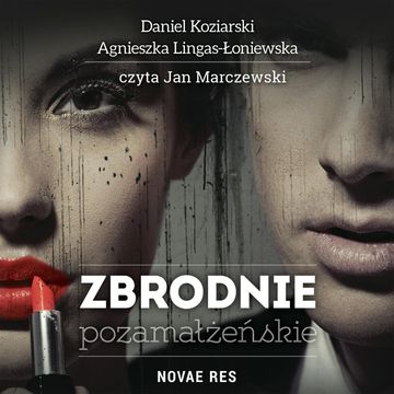 Zbrodnie pozamałżeńskie audiobook, Agnieszka Lingas-Łoniewska, Daniel Koziarski