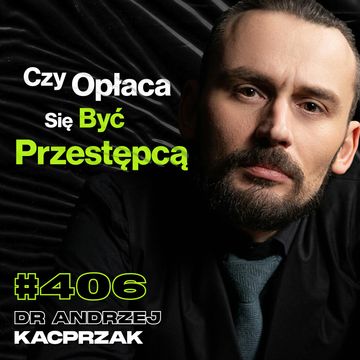 #406 Rzeczywistość Po Wyjściu z Więzienia, Jak Wyglądają Nawyki z Więzienia? - dr Andrzej Kacprzak audiobook, Przemek Górczyk