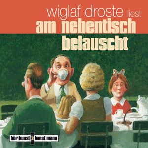 Am Nebentisch belauscht, Wiglaf Droste