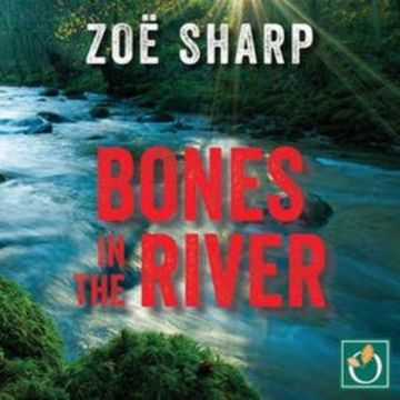 Bones in the River audiobook, Zoë Sharp