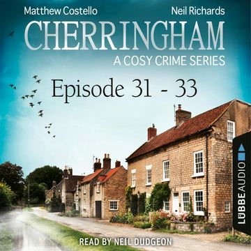 Cherringham - A Cosy Crime Compilation: Crime Series Compilations 11 (Episode 31-33) audiobook, Matthew Costello, Neil Richards
