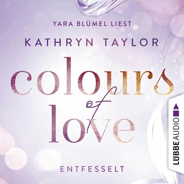 Entfesselt (Colours of Love 1) audiobook, Kathryn Taylor