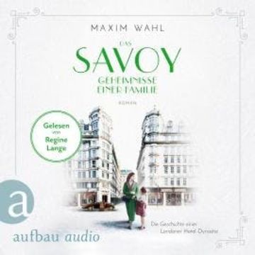 Das Savoy - Geheimnisse einer Familie - Die SAVOY-Saga, Band 3 (Ungekürzt) audiobook, Maxim Wahl