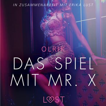 Das Spiel mit Mr. X - Erika Lust-Erotik audiobook, Olrik