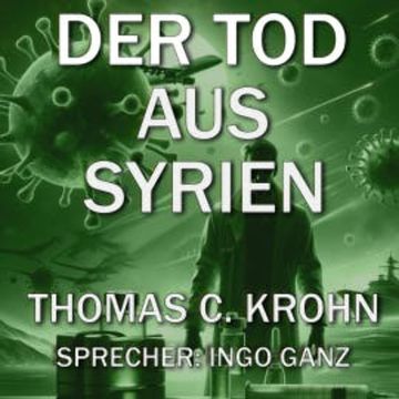 Der Tod aus Syrien audiobook, Thomas C. Krohn