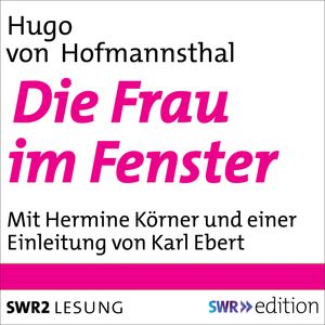 Die Frau im Fenster, Hugo von Hofmannsthal