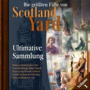 Die größten Fälle von Scotland Yard, Ultimative Sammlung Volume 1 (ungekürzt), Andreas Masuth
