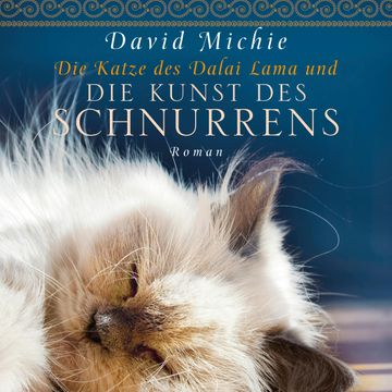 Die Katze des Dalai Lama und die Kunst des Schnurrens audiobook, David Michie