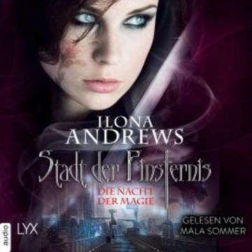Die Nacht der Magie - Stadt der Finsternis, Teil 1 (Ungekürzt) audiobook, Ilona Andrews