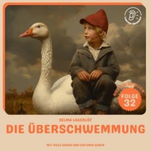 Die Überschwemmung (Nils Holgersson, Folge 32), Selma Lagerlöf