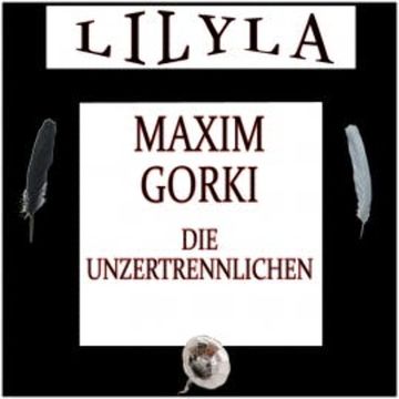 Die Unzertrennlichen audiobook, Maxim Gorki
