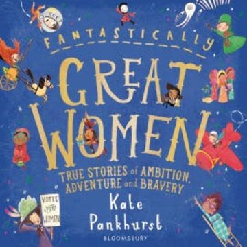 Fantastically Great Women audiobook, Kate Pankhurst
