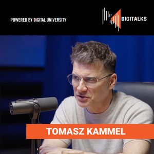 Gadanie daje WPŁYW. Technologia nas w tym OKULAWIA. Rozmowa z Tomaszem Kammelem, Digital University, Jowita Michalska