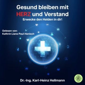 Gesund bleiben mit HERZ und Verstand audiobook, Karl-Heinz Hellmann