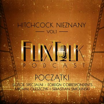 Hitchcock nieznany vol.1: Początki (goście specjalni - Michał Oleszczyk i Sebastian Smoliński) audiobook, #FlixTalk - podcast filmowy