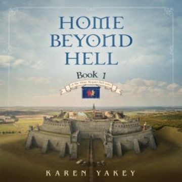 Home Beyond Hell audiobook, Karen Yakey