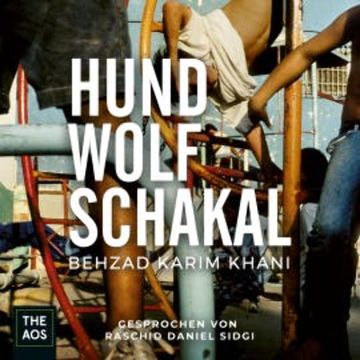 Hund, Wolf, Schakal audiobook, Behzad Karim Khani