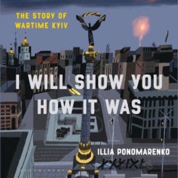 I Will Show You How It Was audiobook, Illia Ponomarenko