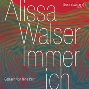 Immer ich, Alissa Walser