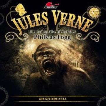 Jules Verne, Die neuen Abenteuer des Phileas Fogg, Folge 37: Die Stunde Null audiobook, Hajo Bremer