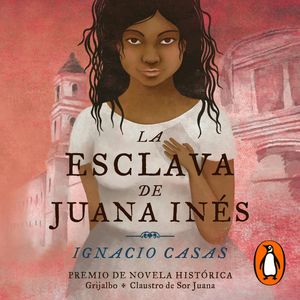 La esclava de Juana Inés, Ignacio Casas