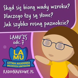 LAMU'25 #07 Jak szybko rosną paznokcie? Skąd się biorą wady wzroku? Dlaczego łzy są słone?, Karolina Głowacka
