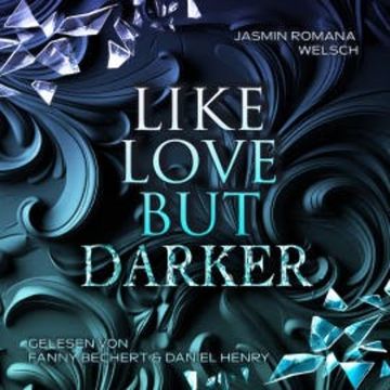 LIKE LOVE BUT DARKER audiobook, Jasmin Romana Welsch