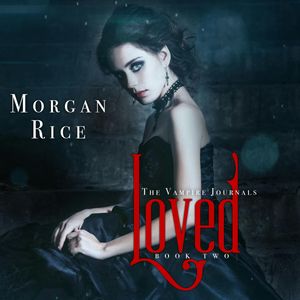 Loved (Book Two in the Vampire Journals), Morgan Rice