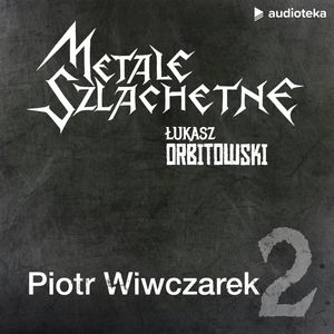 Metale szlachetne. Odcinek 2: Piotr Wiwczarek, Łukasz Orbitowski