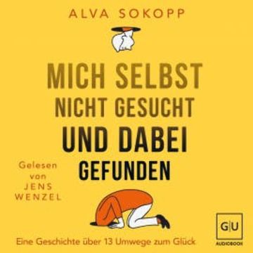 Mich selbst nicht gesucht und dabei gefunden - Vorwort von Melanie Pignitter audiobook, Alva Sokopp