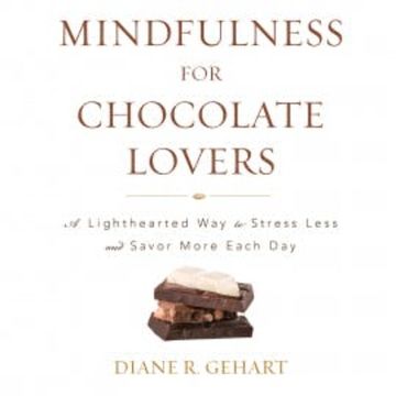 Mindfulness for Chocolate Lovers audiobook, Diane R. Gehart