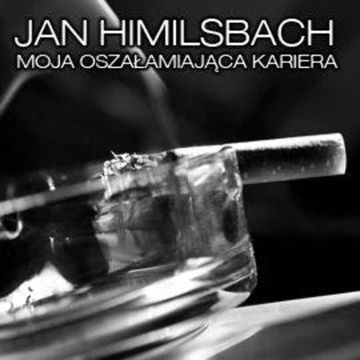Moja oszałamiająca kariera audiobook, Jan Himilsbach