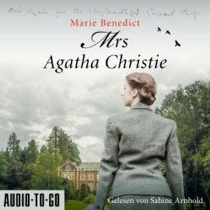 Mrs Agatha Christie - Starke Frauen in der Geschichte, Band 3 (ungekürzt), Marie Benedict