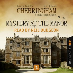 Mystery at the Manor (Cherringham - A Cosy Crime Series 2), Matthew Costello, Neil Richards