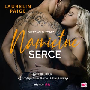 Namiętne serce. Dirty Wild. Tom 3, Laurelin Paige