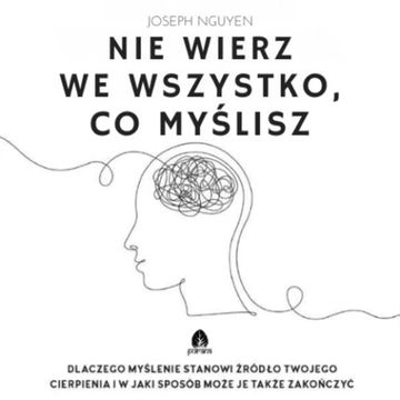 Nie wierz we wszystko co myślisz audiobook, Joseph Niguyen