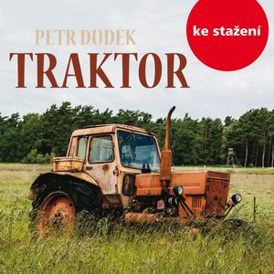 Petr Dudek: Traktor, Petr Dudek