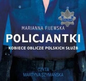 Policjantki. Kobiece oblicze polskich służb audiobook, Marianna Fijewska