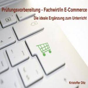 Prüfungsvorbereitung Fachwirte E-Commerce, Kristoffer Ditz