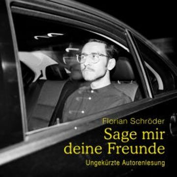 Sage mir deine Freunde audiobook, Florian Schröder