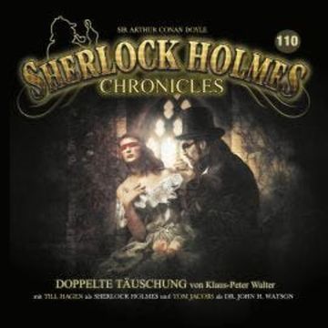 Sherlock Holmes Chronicles, Folge 110: Doppelte Täuschung audiobook, Klaus-Peter Walter