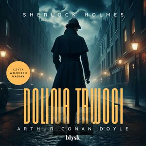 Sherlock Holmes. Dolina trwogi, Arthur Conan Doyle