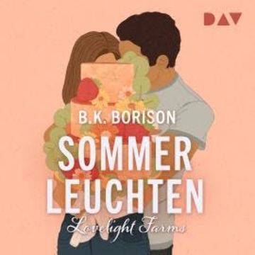 Sommerleuchten - Lovelight Farms, Band 3 (Ungekürzt) audiobook, B.K. Borison