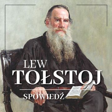 Spowiedź. Rozważania o sensie życia audiobook, Lew Tołstoj