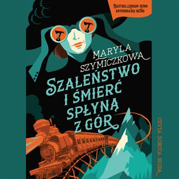 Szaleństwo i śmierć spłyną z gór audiobook, Jacek Dehnel, Maryla Szymiczkowa, Piotr Tarczyński