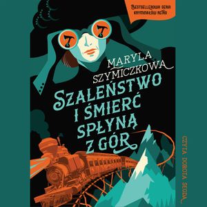 Szaleństwo i śmierć spłyną z gór, Jacek Dehnel, Maryla Szymiczkowa, Piotr Tarczyński
