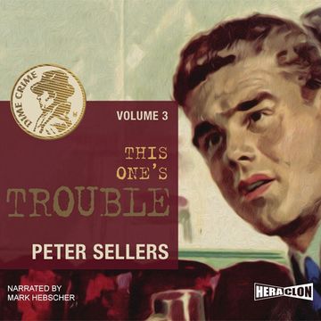 This One's Trouble, Dime Crime. Vol. 3 audiobook, Peter Sellers