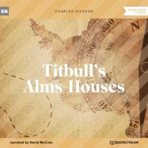 Titbull's Alms-Houses (Unabridged), Charles Dickens