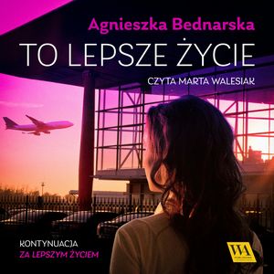 To lepsze życie, Agnieszka Bednarska