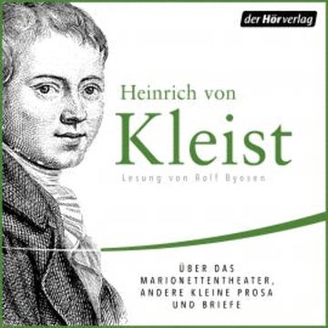 Über das Marionettentheater, andere kleine Prosa und Briefe audiobook, Heinrich von Kleist
